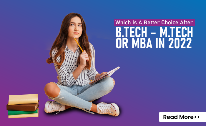 M.tech or MBA in 2022